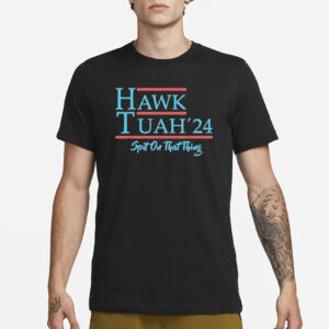 Original Give him the hawk tuah and spit on that thing T-Shirt1