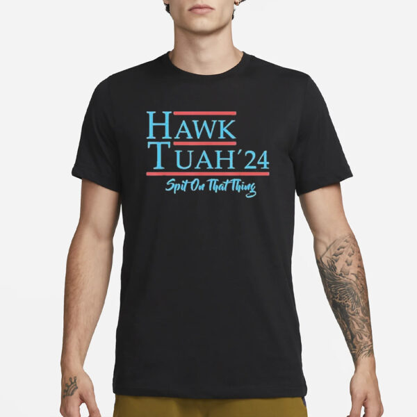 Original Give him the hawk tuah and spit on that thing T-Shirt1