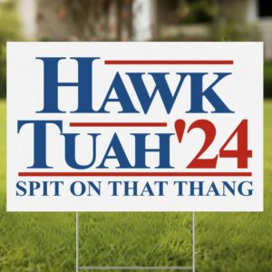 Original version Hawk Tuah Yard Sign