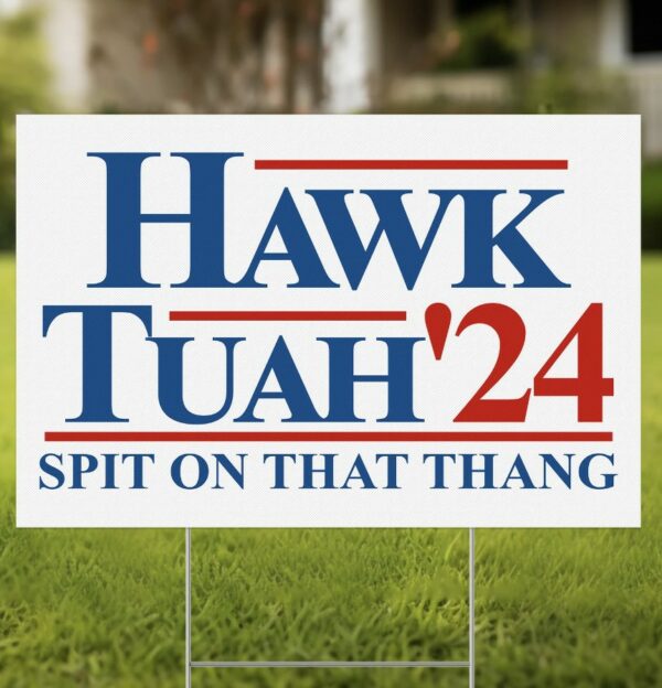 Original version Hawk Tuah Yard Sign