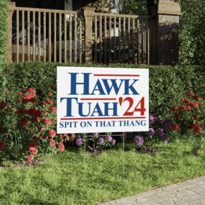 Original version Hawk Tuah Yard Sign ú