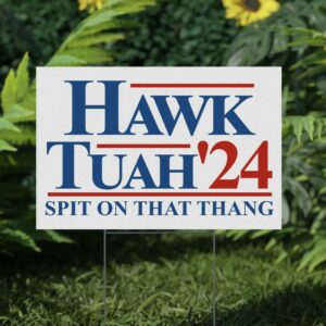 Original version Hawk Tuah Yard Signs