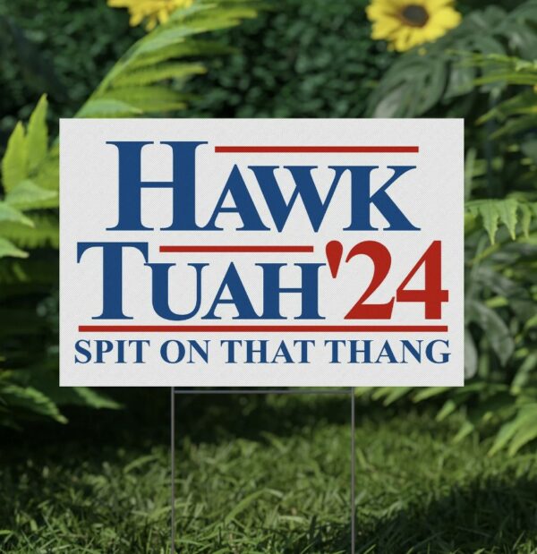 Original version Hawk Tuah Yard Signs