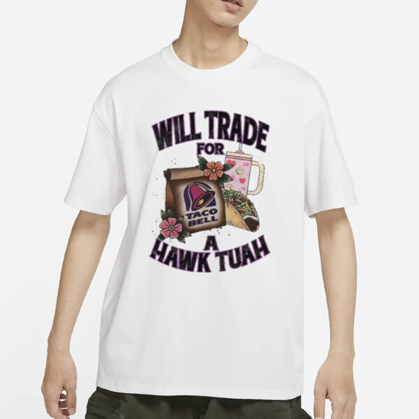 Taco Bell Will Trade For a Hawk Tuah T-Shirt