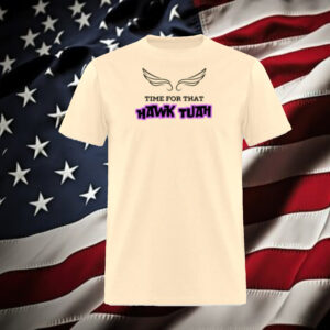 Time For That Hawk Tuah T-Shirt