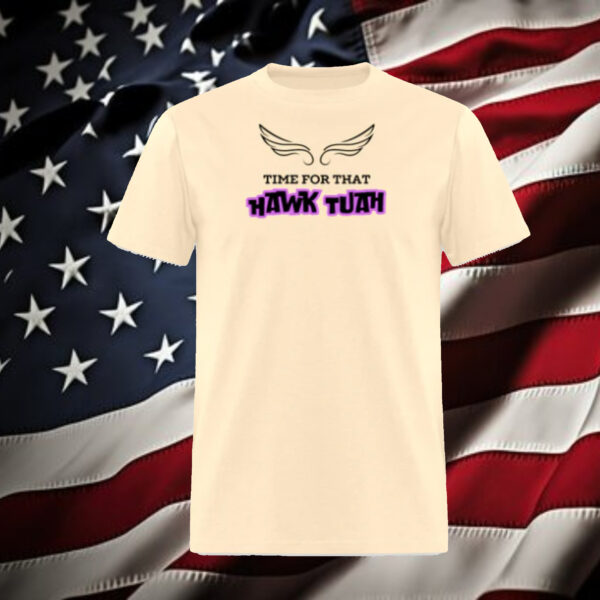 Time For That Hawk Tuah T-Shirt