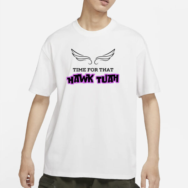 Time For That Hawk Tuah T-Shirt2