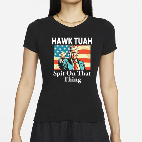 Trump Hawk Tuah American Spit On That Thing T-Shirt