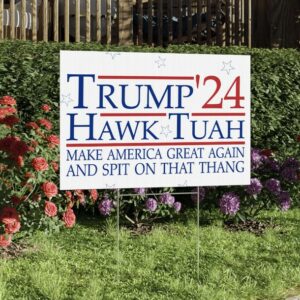 Trump Hawk Tuah Spit on that Thang Yard Sign Us