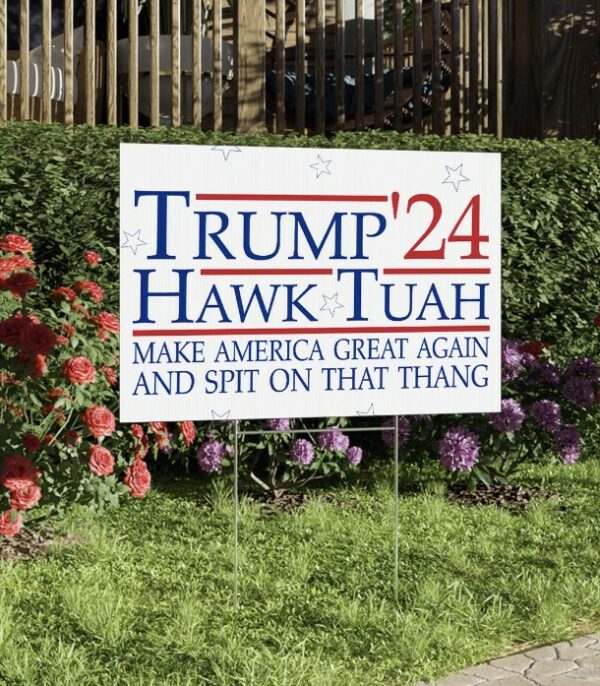 Trump Hawk Tuah Spit on that Thang Yard Sign Us