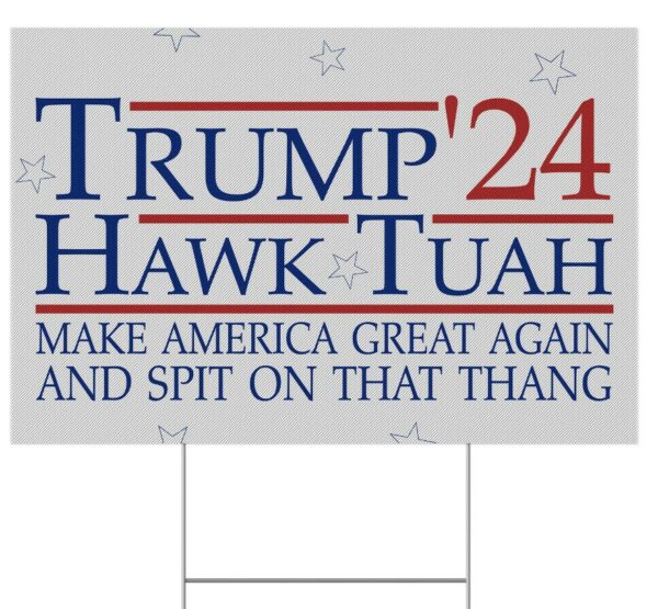 Trump Hawk Tuah Spit on that Thang Yard Signs