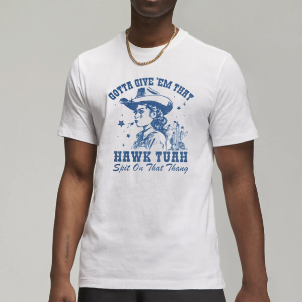 Vintage Give 'Em That Hawk Tuah Spit On That Thang T-Shirt1