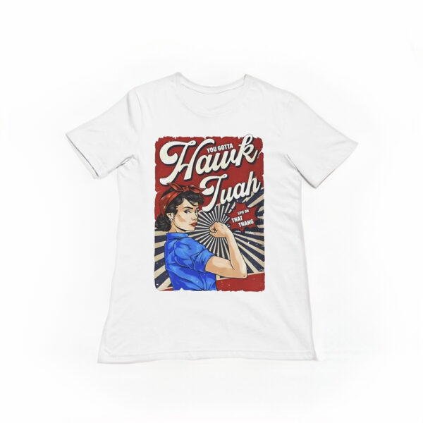 You gotta Hawk Tuah spit on that thang shirts