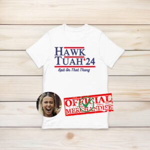 hawk tuah girl 2024 t-shirt