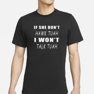 themaskbitch If She Dont Hawk Tuah I Won't Talk Tuah T-Shirt