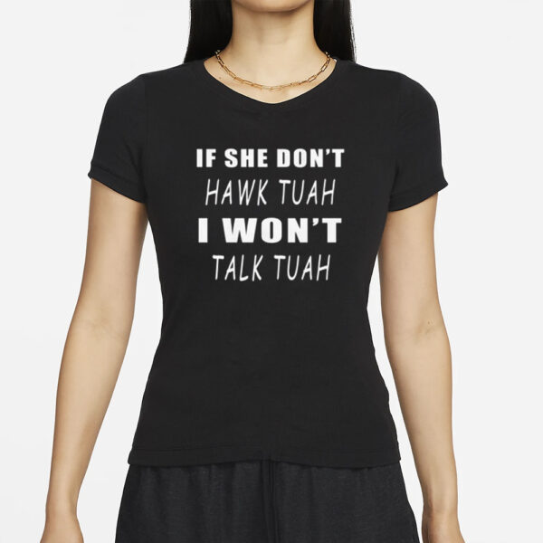 themaskbitch If She Dont Hawk Tuah I Won't Talk Tuah T-Shirts