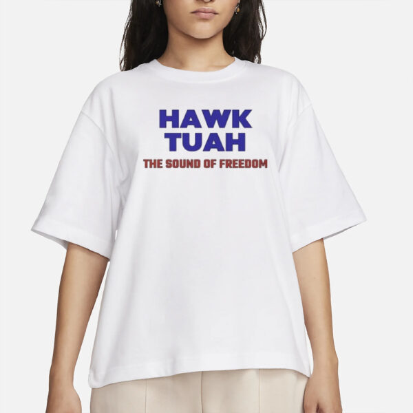 unethicalthreads Hawk Tuah - The Sound Of Freedom T-Shirt