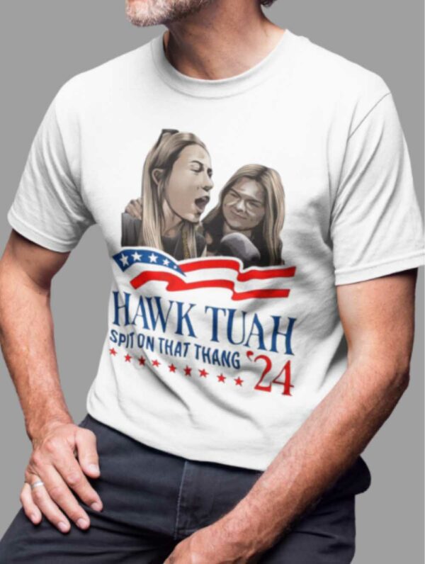 2024 Hawk Tuah Presidential T-Shirt2