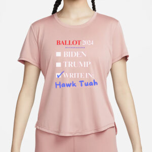 Ballot 2024 Biden Trump Writein Hawk Tuah T-Shirt2