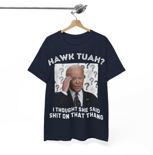 Biden Hawk Tuah I Thought She Said Shlt On That Thang Funny T-Shirt