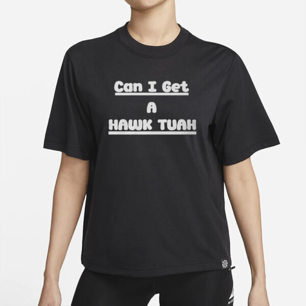 Can I Get A Hawk Tuah Classic T-Shirt1