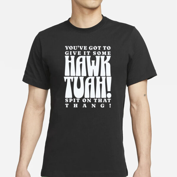 Copy of Give it Some Hawk Tuah, Funny Shirt, Viral Trends, Pop Culture T-Shirt