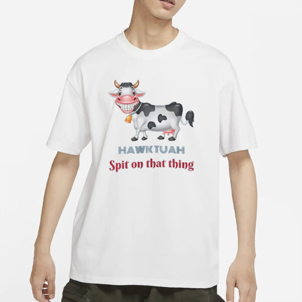 Cow HAWK TUAH T-SHIRT Spit On That Thing On Saturday, July 13th Hawk Tuah T-Shirts