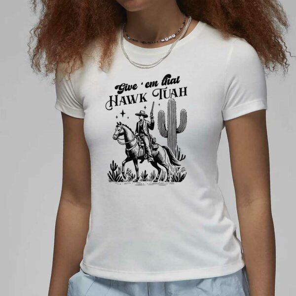 Cowboy Her Give Em That Hawk Tuah T-Shirt