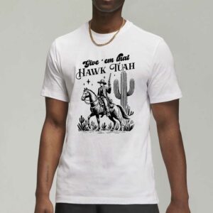 Cowboy Her Give Em That Hawk Tuah T-Shirts