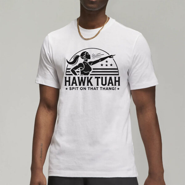 Digital Design T-Shirt Hawk Tuah Spit on that thang Tik Tok Viral