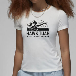 Digital Design T-Shirt Hawk Tuah Spit on that thang Tik Tok Virals