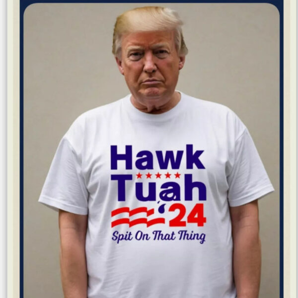 Donald Trump Hawk Tuah 45th U.S President T-SHIRT