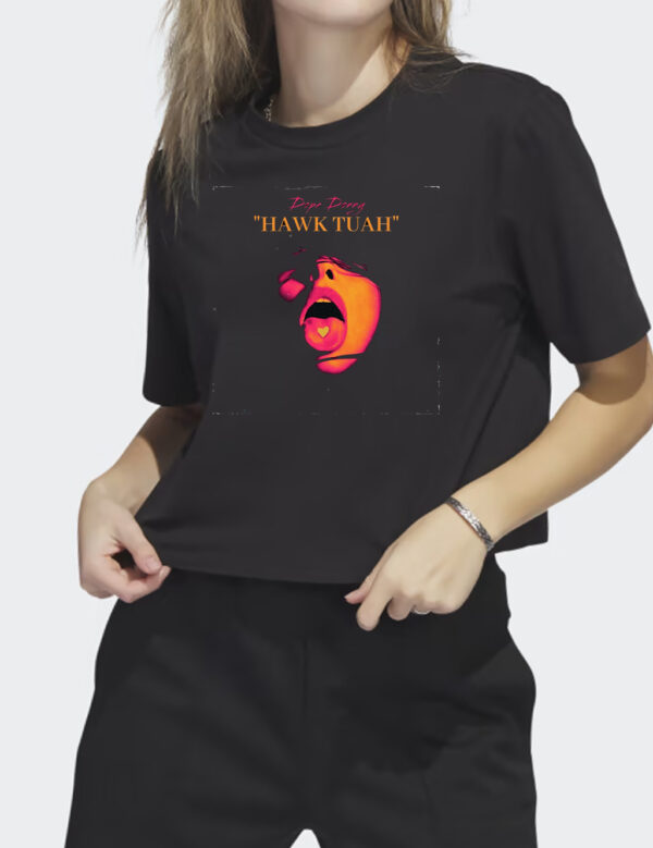 Dope Donng Hawk Tuah T-Shirt2