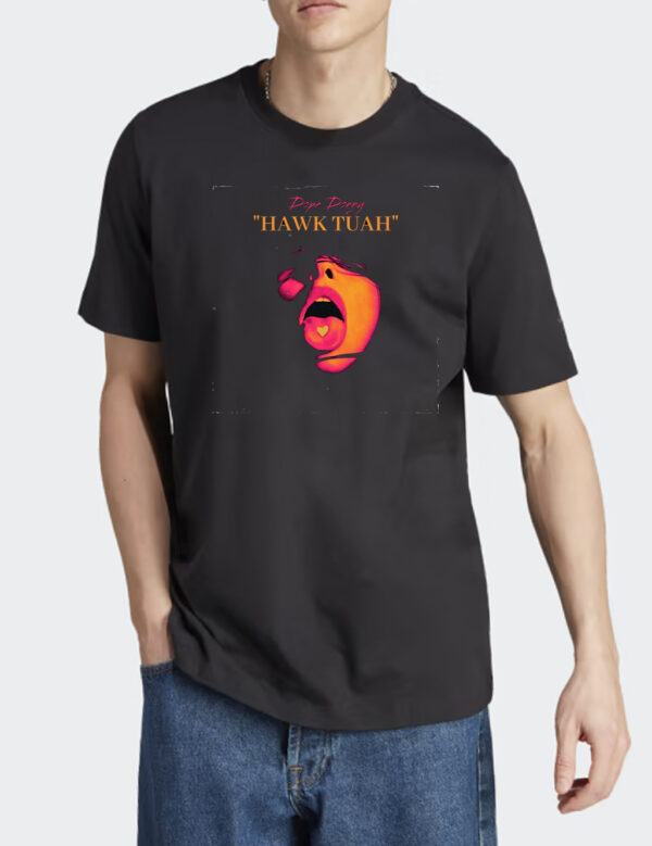 Dope Donng Hawk Tuah T-Shirts