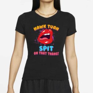 Funny Hawk Tuah Spit On That Thang T-Shirts