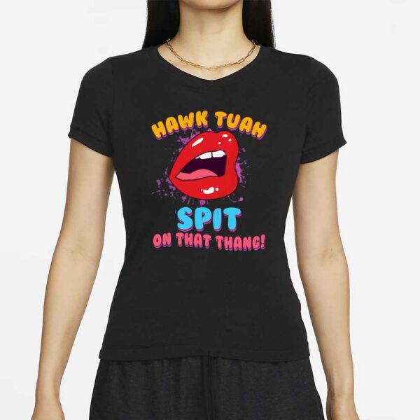 Funny Hawk Tuah Spit On That Thang T-Shirts