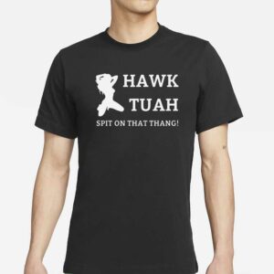 Funny T-Shirt Hawk Tuah Spit On That Thang Humor Popular Trendy