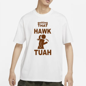 Getting That Hawk Tuah New T-Shirt