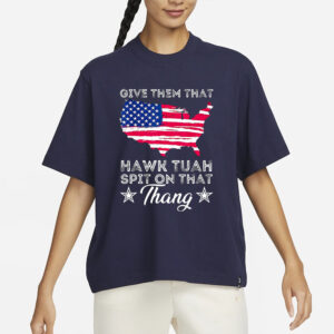 Give Them That American Flag Hawk Tuah Spit On That Thang T-Shirts