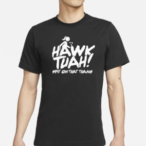 HAWK TUAH 2024 ! SPIT On That Thang - T-Shirt New Designs