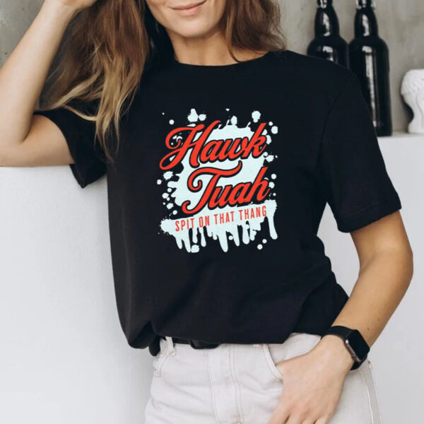 HAWK TUAH 2024 Spit on that thang, Tik Tok Viral, Viral hawk tuah girl, Father's Day wish T-Shirt1