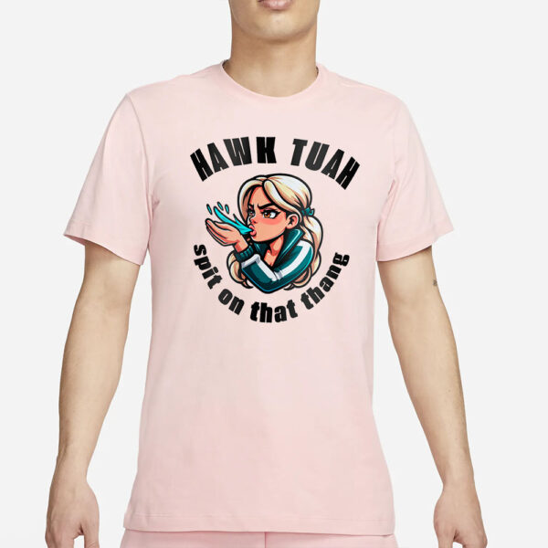 HAWK TUAH SPIT ON THAT THANG VIRAL MEME TIKTOK ZABAWNY T-Shirt2