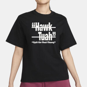 HAWK TUAH Spit On That Thang (multi colors) - T-Shirt1