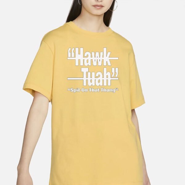 HAWK TUAH Spit On That Thang (multi colors) - T-Shirt5