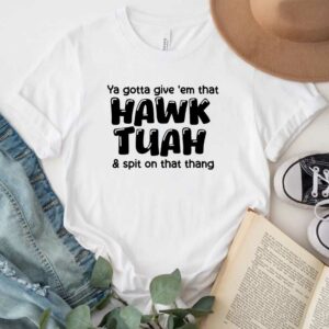 HAWK TUAH spit on that thang - Funny Meme T-Shirt1