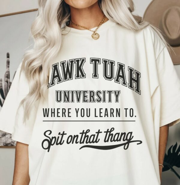 HAWK TUAH university shirt Spit On That Thang shirt