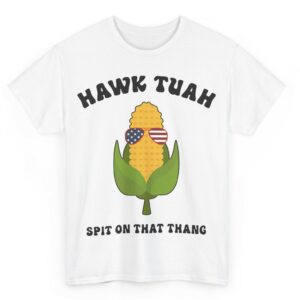 Hawk Tuah 2024 Meme Hawk Tush Spit on that Thang Corn Funny T-Shirt