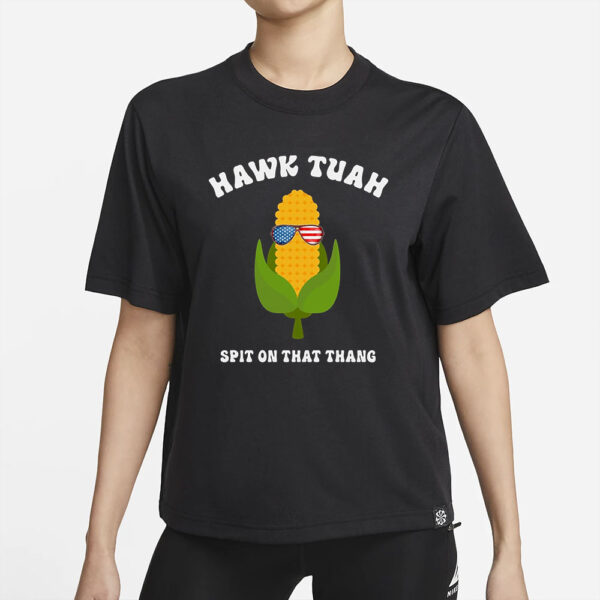 Hawk Tuah 2024 Meme Hawk Tush Spit on that Thang Corn Funny T-Shirt