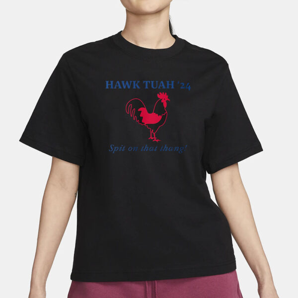 Hawk Tuah '24 Chicken Spit On That Thang T-Shirt