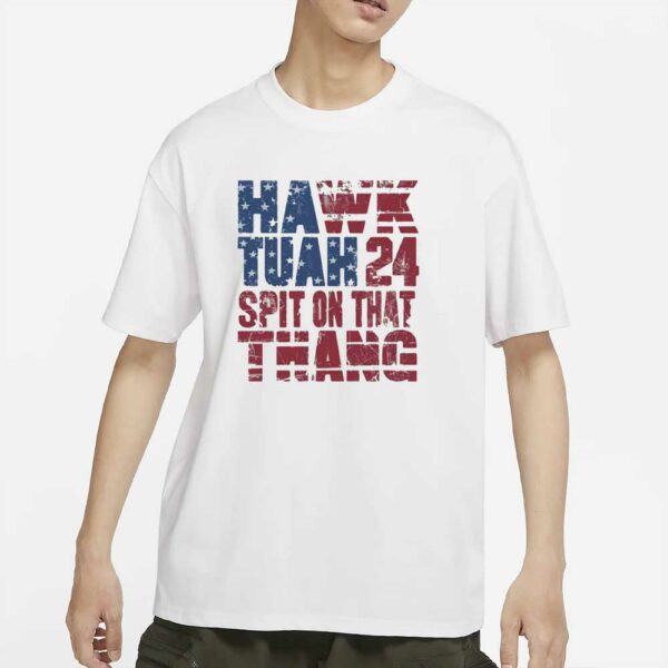 Hawk Tuah 24 Spit On That Thang T-Shirt hoodies